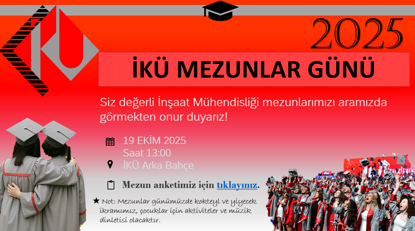 Siz değerli İnşaat Mühendisliği mezunlarımızı aramızda görmekten onur duyarız!